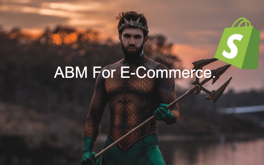 Account-Based Marketing – The Greatest B2B Tactic now for E-Commerce