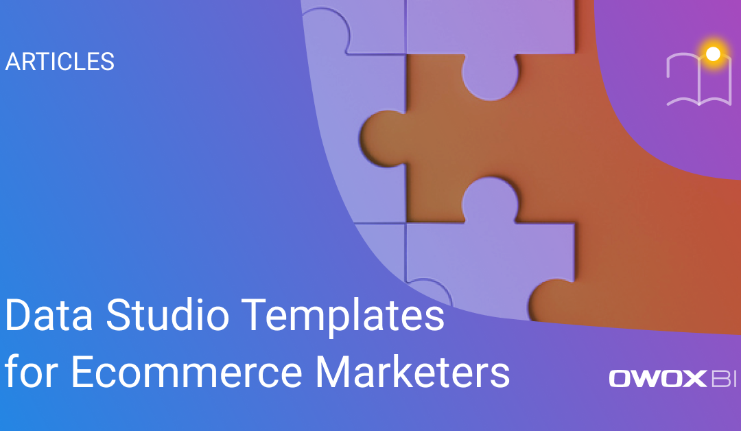 Data Studio Templates for Ecommerce Marketers