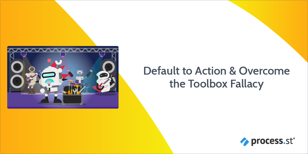 Default to Action & Overcome the Toolbox Fallacy