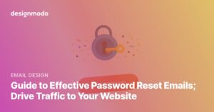 Guide to Effective Password Reset Emails; Drive Traffic to Your Website