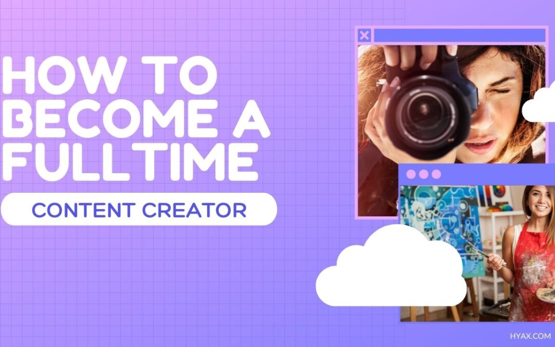 How to Become A Full-Time Content Creator?