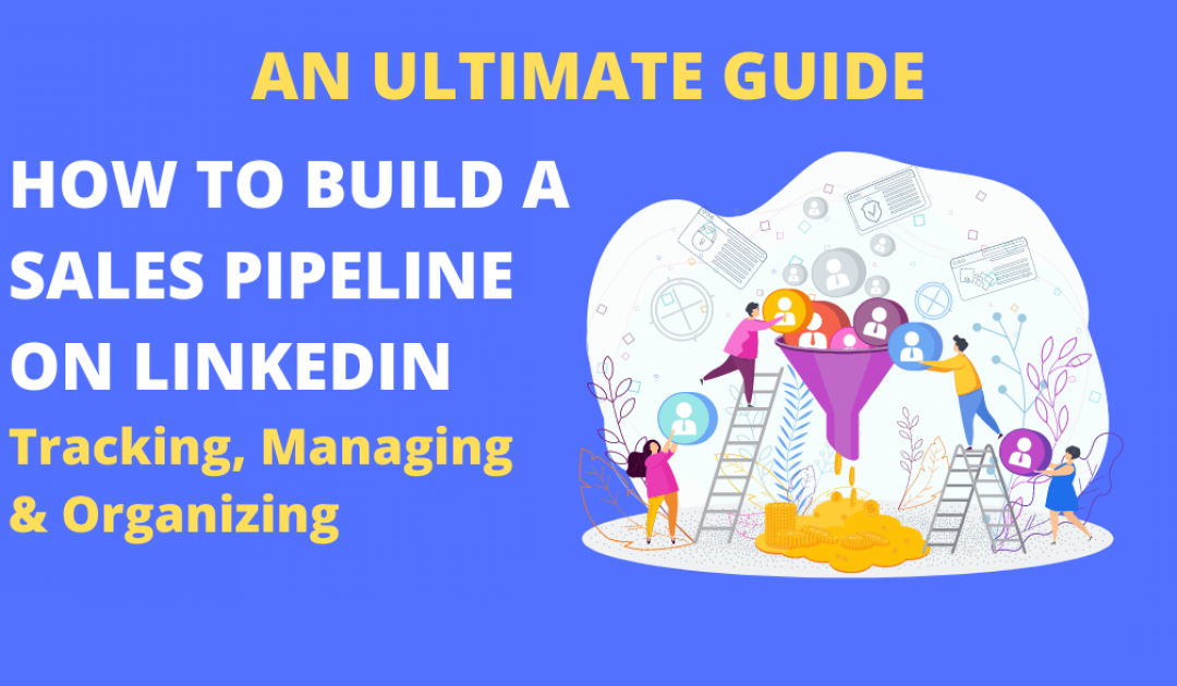 How to Build a Sales Pipeline on LinkedIn – an Ultimate Guide