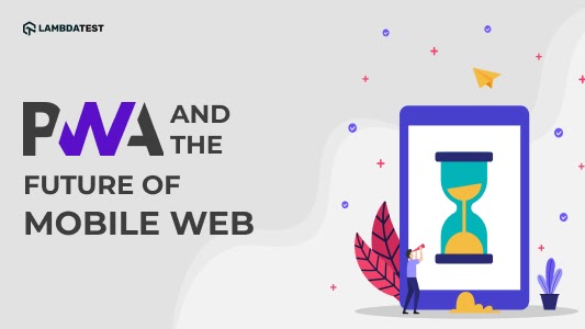 Progressive Web Apps And The Future Of Mobile Web
