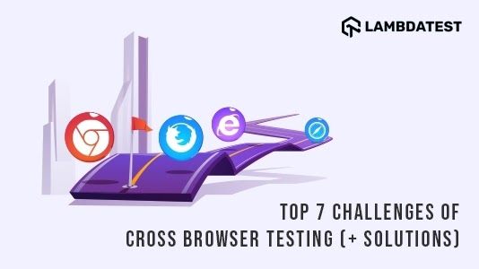 Top Challenges Of Cross Browser Testing With Solutions