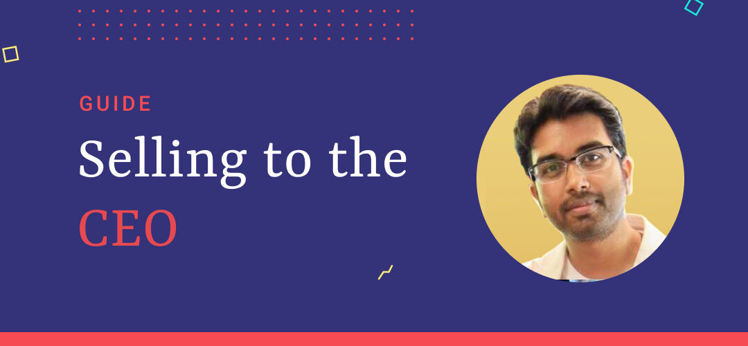 Here’s how CEOs want you to sell to them