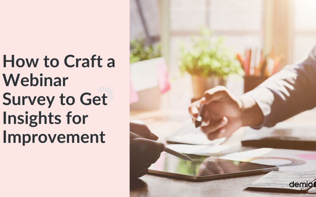 How to Craft a Webinar Survey to Get Insights for Improvement