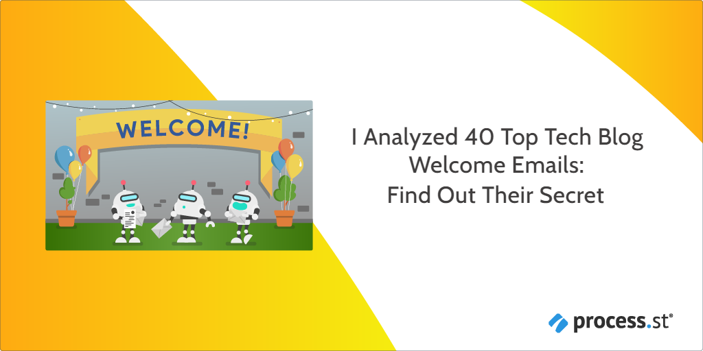 I Analyzed 40 Top Tech Blog Welcome Emails: Find Out Their Secret