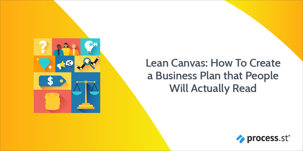 Lean Canvas: How To Create a Business Plan that People Will Actually Read