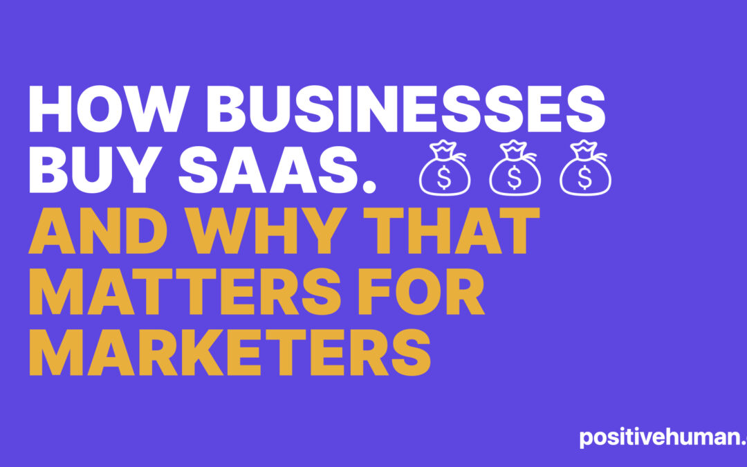 The buying process How do businesses buy SaaS and why does that matter