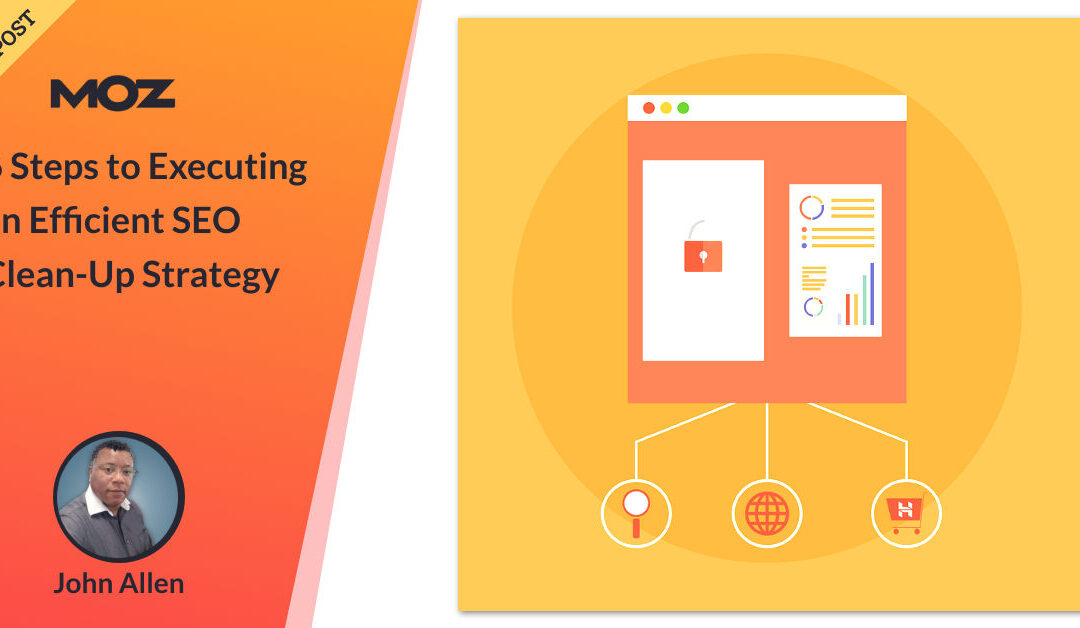 6 Steps to Executing an Efficient SEO Clean-Up Strategy