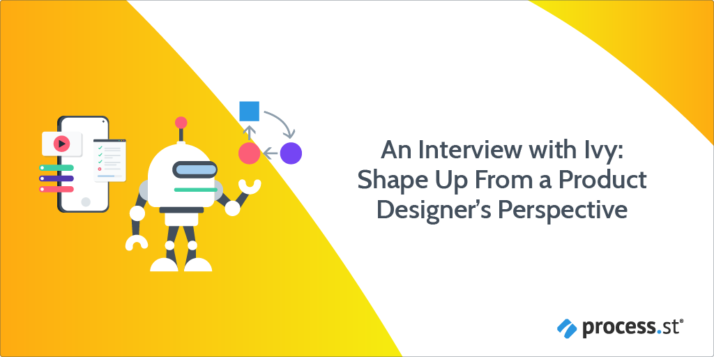 An Interview with Ivy: Shape Up From a Product Designer’s Perspective