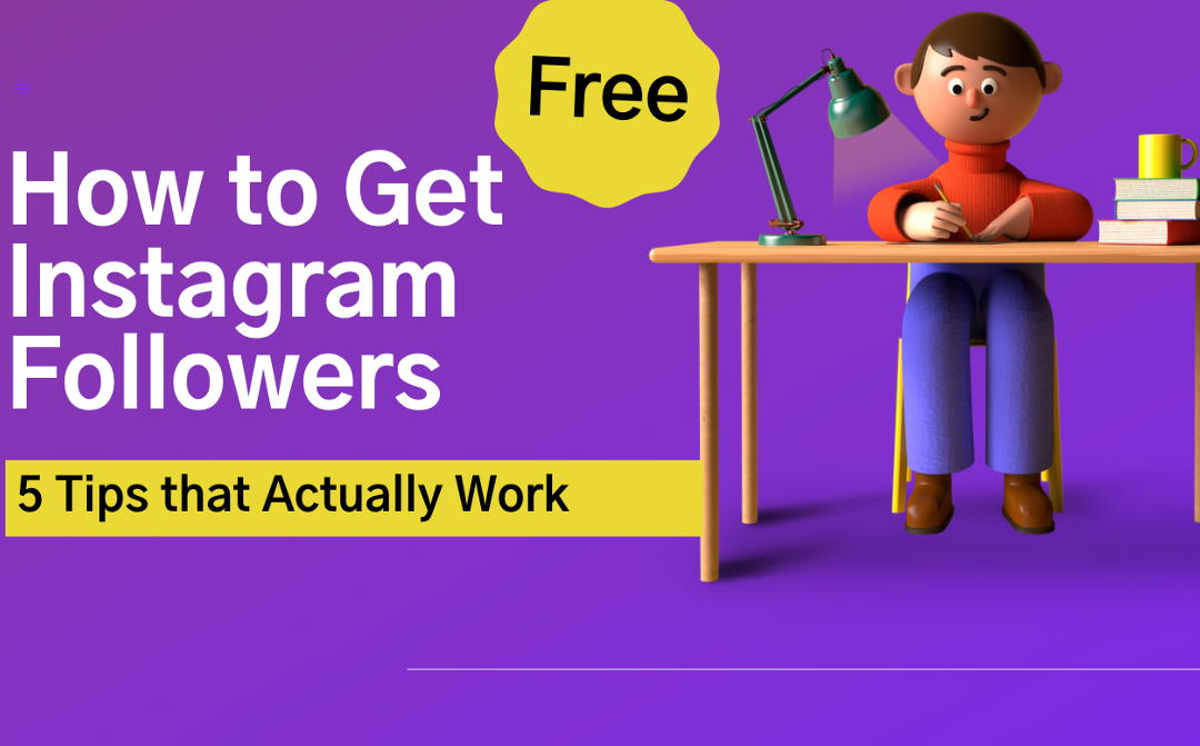 How to Get Free Instagram Followers: 5 Tips That Actually Work
