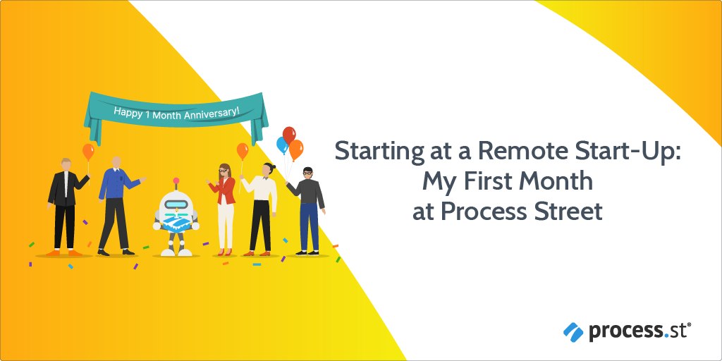 Starting at a Remote Start-Up: My First Month at Process Street
