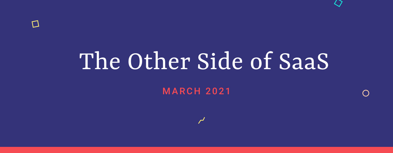 The-Other-Side-of-SaaS-March-2021-2.jpg