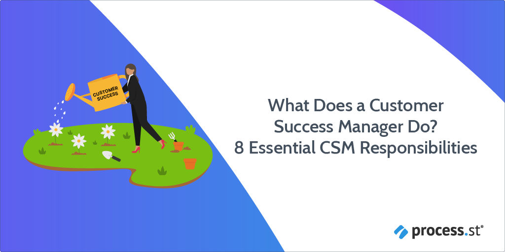 What Does a Customer Success Manager Do? 8 Essential CSM Responsibilities