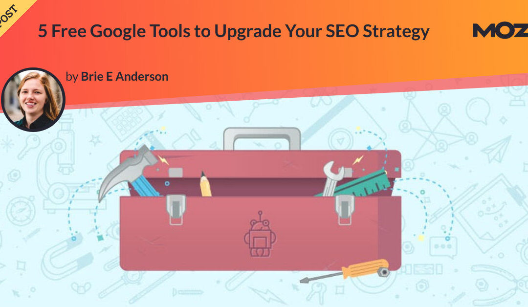 5 Free Google Tools to Upgrade Your SEO Strategy