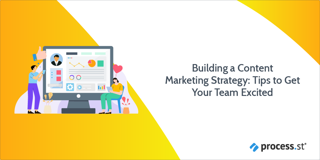 Building a Content Marketing Strategy: Tips to Get Your Team Excited