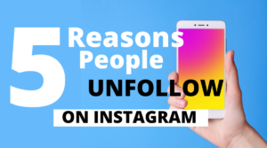 5 Reasons Why People Unfollow You On Instagram
