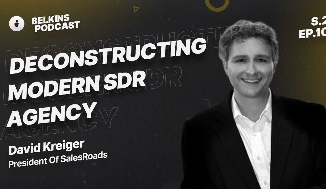 Belkins Podcast: Deconstructing SDR agency with President of SalesRoads