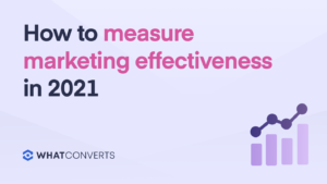 How to Measure Marketing Effectiveness in 2021