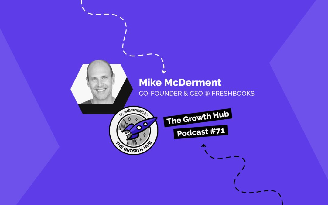 How to not kill your SaaS business with Mike McDerment, Co-Founder of FreshBooks