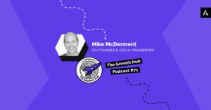 How to not kill your SaaS business with Mike McDerment, Co-Founder of FreshBooks