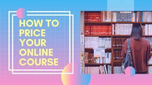 How To Price Your Online Course Properly