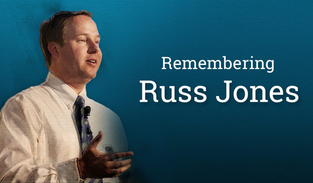 Remembering Our Friend, Russ Jones