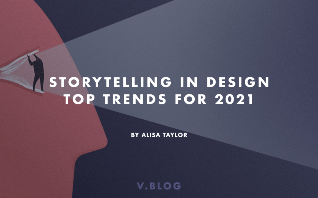 Storytelling In Design – Top Trends For 2021
