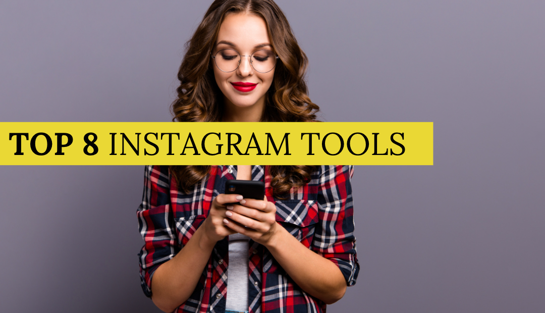 Top 8 Instagram Tools Every Instagram User Should Know