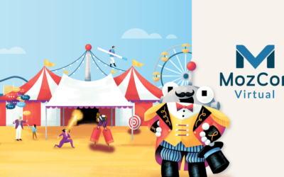 Pack Up the Big Top: Insights from MozCon Virtual 2021’s Grand Finale